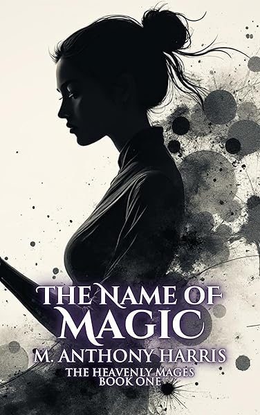 The Name of Magic — Book One of The Heavenly Mages